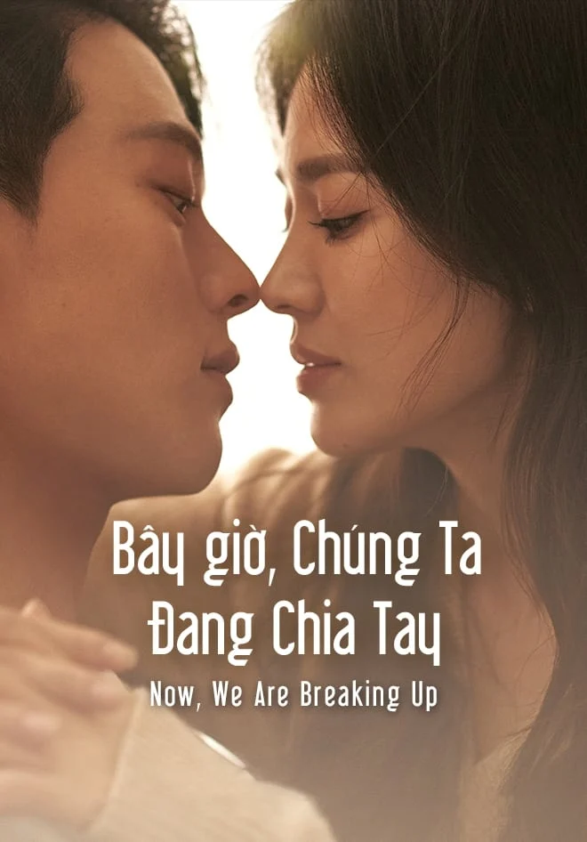 Xem phim Bây Giờ, Chúng Ta Đang Chia Tay - Full HD Vietsub