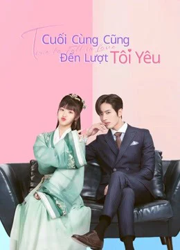 Xem phim Cuối Cùng Cũng Đến Lượt Tôi Yêu - Full HD Vietsub