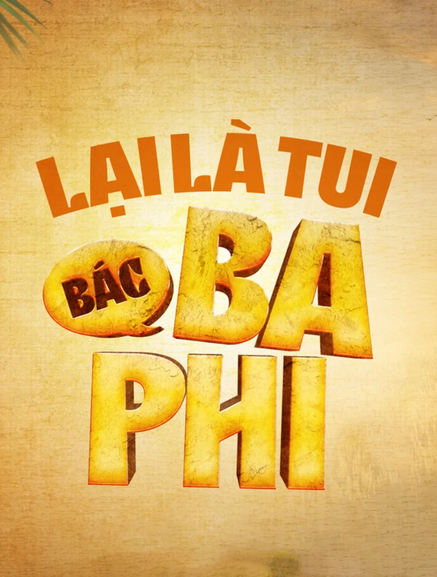 Xem phim Lại Là Tui Bác Ba Phi - Full HD Vietsub