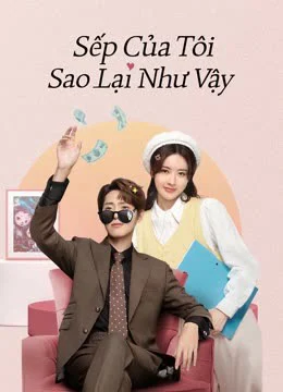 Xem phim Sếp Của Tôi Sao Lại Như Vậy - Full HD Vietsub