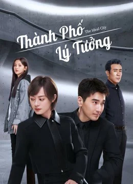 Xem phim Thành Phố Lý Tưởng - Full HD Vietsub