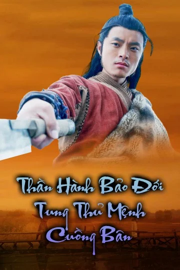 Xem phim Thần Hành Bảo Đới: Tung Thủ Mệnh Cuồng Bôn - Full HD Vietsub